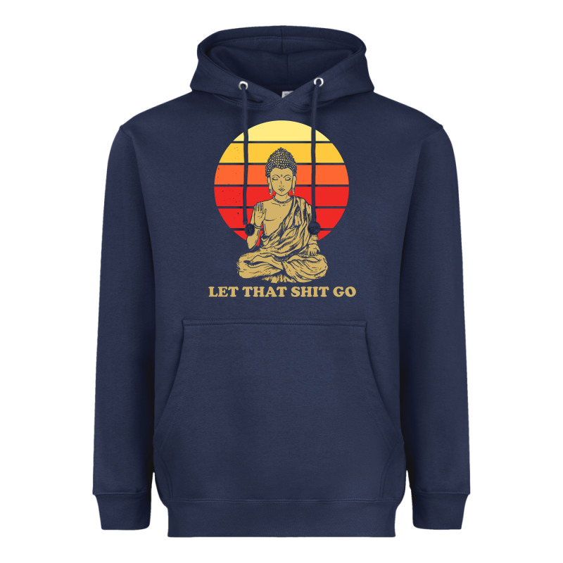 Let That Shit Go Buddha Heavyweight Hoodie by artisFamous | Teevron