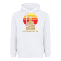 White let that shit go buddha Heavyweight Hoodie - artisFamous