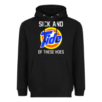 Black sick and tide of these hoes Heavyweight Hoodie - artisFamous