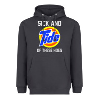 Sick And Tide Of These Hoes Heavyweight Hoodie | Teevron