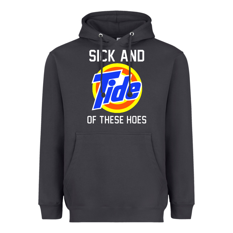 Sick And Tide Of These Hoes Heavyweight Hoodie by artisFamous | Teevron