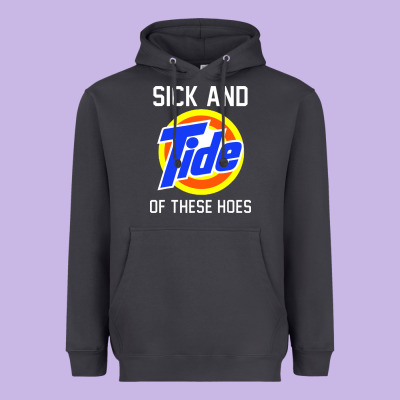 Sick And Tide Of These Hoes Heavyweight Hoodie Designed By Artisfamous