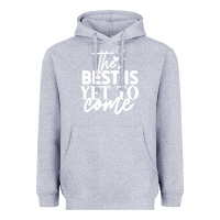 Heather Grey the best is yet to come shirt Heavyweight Hoodie - artisFamous
