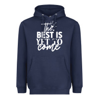 Navy the best is yet to come shirt Heavyweight Hoodie - artisFamous