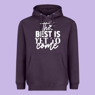 The Best Is Yet To Come Shirt Heavyweight Hoodie Designed By Artisfamous