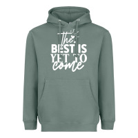 Sage the best is yet to come shirt Heavyweight Hoodie - artisFamous