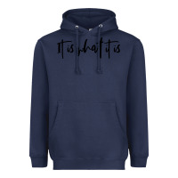 Navy it is what it is Heavyweight Hoodie - artisFamous