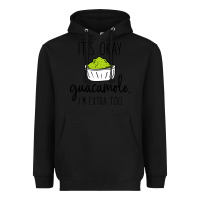 Black its okay guacamole im extra too Heavyweight Hoodie - artisFamous