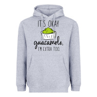 Heather Grey its okay guacamole im extra too Heavyweight Hoodie - artisFamous