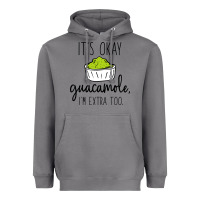 Its Okay Guacamole Im Extra Too Heavyweight Hoodie | Teevron