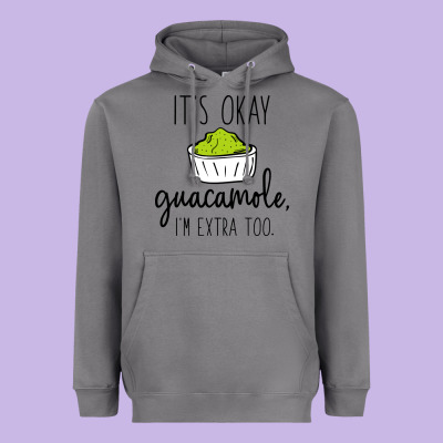 Its Okay Guacamole Im Extra Too Heavyweight Hoodie Designed By Artisfamous