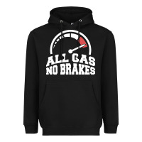 Black all gas no brakes Heavyweight Hoodie - artisFamous