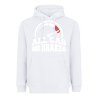 White all gas no brakes Heavyweight Hoodie - artisFamous
