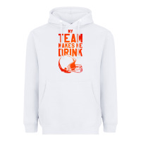 White my team makes me drink Heavyweight Hoodie - artisFamous