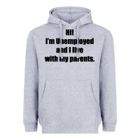 Heather Grey i'm unemployed and i live with my parents Heavyweight Hoodie - artisFamous