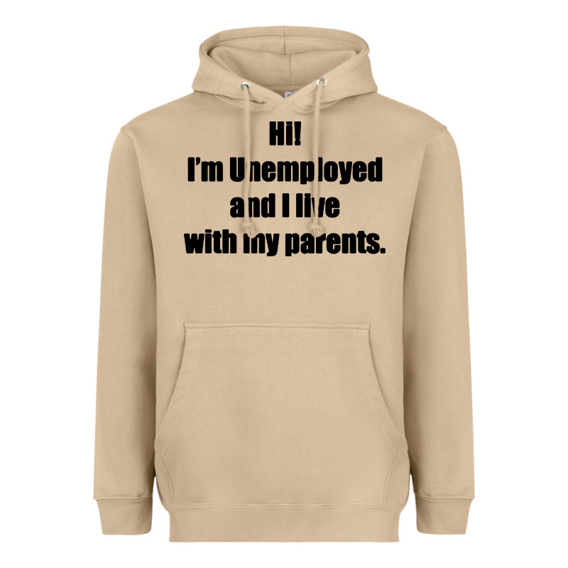 I'm Unemployed And I Live With My Parents Heavyweight Hoodie by artisFamous | Teevron