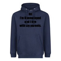 Navy i'm unemployed and i live with my parents Heavyweight Hoodie - artisFamous
