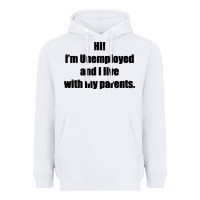 White i'm unemployed and i live with my parents Heavyweight Hoodie - artisFamous