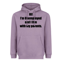 Lavender i'm unemployed and i live with my parents Heavyweight Hoodie - artisFamous