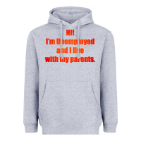 I'm Unemployed And I Live With My Parents Heavyweight Hoodie | Teevron