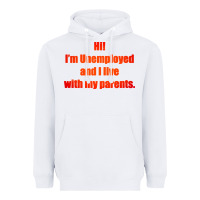 White i'm unemployed and i live with my parents Heavyweight Hoodie - artisFamous