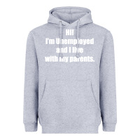 Heather Grey i'm unemployed and i live with my parents Heavyweight Hoodie - artisFamous