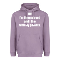 Lavender i'm unemployed and i live with my parents Heavyweight Hoodie - artisFamous