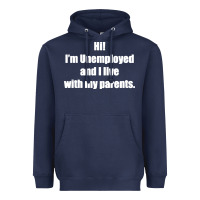 Navy i'm unemployed and i live with my parents Heavyweight Hoodie - artisFamous