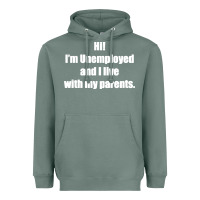 Sage i'm unemployed and i live with my parents Heavyweight Hoodie - artisFamous