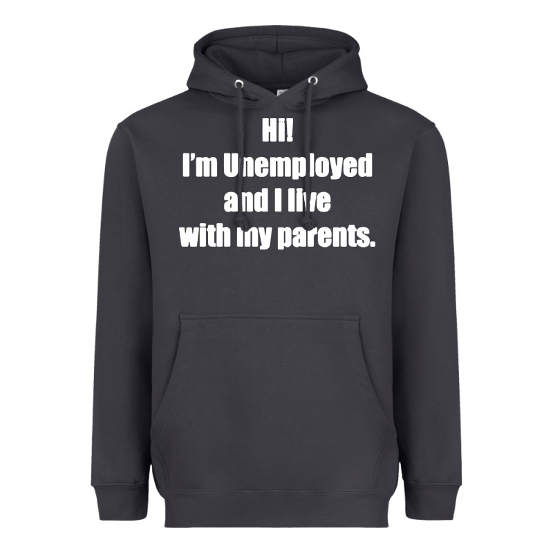 I'm Unemployed And I Live With My Parents Heavyweight Hoodie by artisFamous | Teevron