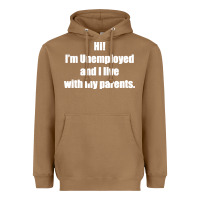 Toasted Coconut i'm unemployed and i live with my parents Heavyweight Hoodie - artisFamous