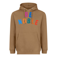 Toasted Coconut be noble tee Heavyweight Hoodie - artisFamous