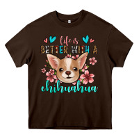 Chocolate Brown life is better with a chihuahua Heavy Core Tee - Jasminsmagicworld