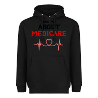 Ask Me About Medicare Heavyweight Hoodie | Teevron