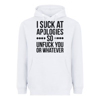 White i suck at apologies so unfuck you or whatever swearing black Heavyweight Hoodie - artisFamous