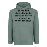 Sage guess who started to make brownies Heavyweight Hoodie - artisFamous