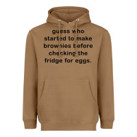 Guess Who Started To Make Brownies Heavyweight Hoodie | Teevron