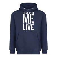 Navy come with me if you want to live Heavyweight Hoodie - artisFamous