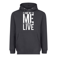 Come With Me If You Want To Live Heavyweight Hoodie | Teevron