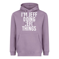 Lavender i'm jeff doing jeff things shirt funny christmas gift idea Heavyweight Hoodie - artisFamous