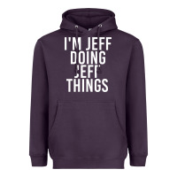 I'm Jeff Doing Jeff Things Shirt Funny Christmas Gift Idea Heavyweight Hoodie | Teevron