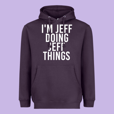 I'm Jeff Doing Jeff Things Shirt Funny Christmas Gift Idea Heavyweight Hoodie Designed By Artisfamous