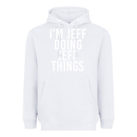 White i'm jeff doing jeff things shirt funny christmas gift idea Heavyweight Hoodie - artisFamous