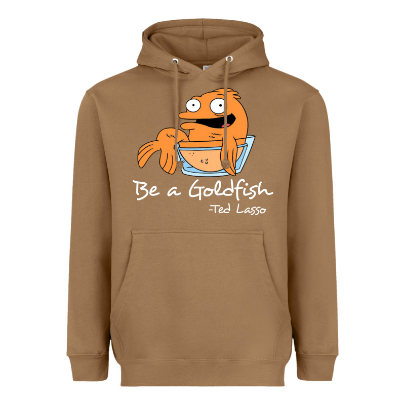Be A Goldfish Ted Losso Heavyweight Hoodie by artisFamous | Teevron