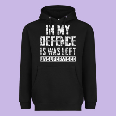 In My Defence I Was Left Unsupervised Heavyweight Hoodie Designed By Artisfamous