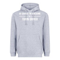 Heather Grey i'm awesome i'm a train driver Heavyweight Hoodie - artisFamous