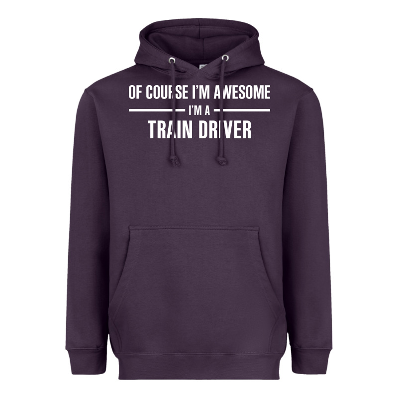 I'm Awesome I'm A Train Driver Heavyweight Hoodie by artisFamous | Teevron