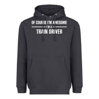 Smoke i'm awesome i'm a train driver Heavyweight Hoodie - artisFamous