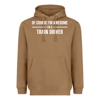 Toasted Coconut i'm awesome i'm a train driver Heavyweight Hoodie - artisFamous