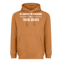 Meerkat i'm awesome i'm a train driver Heavyweight Hoodie - artisFamous